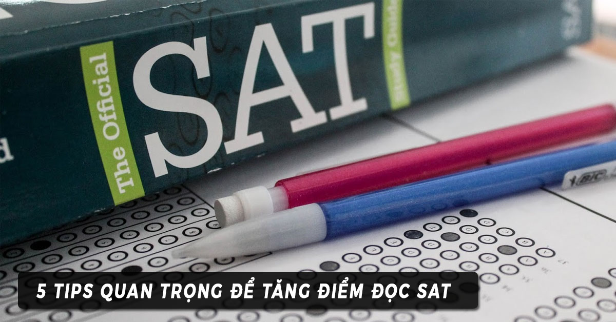 5 tips quan trọng để tăng điểm đọc SAT
