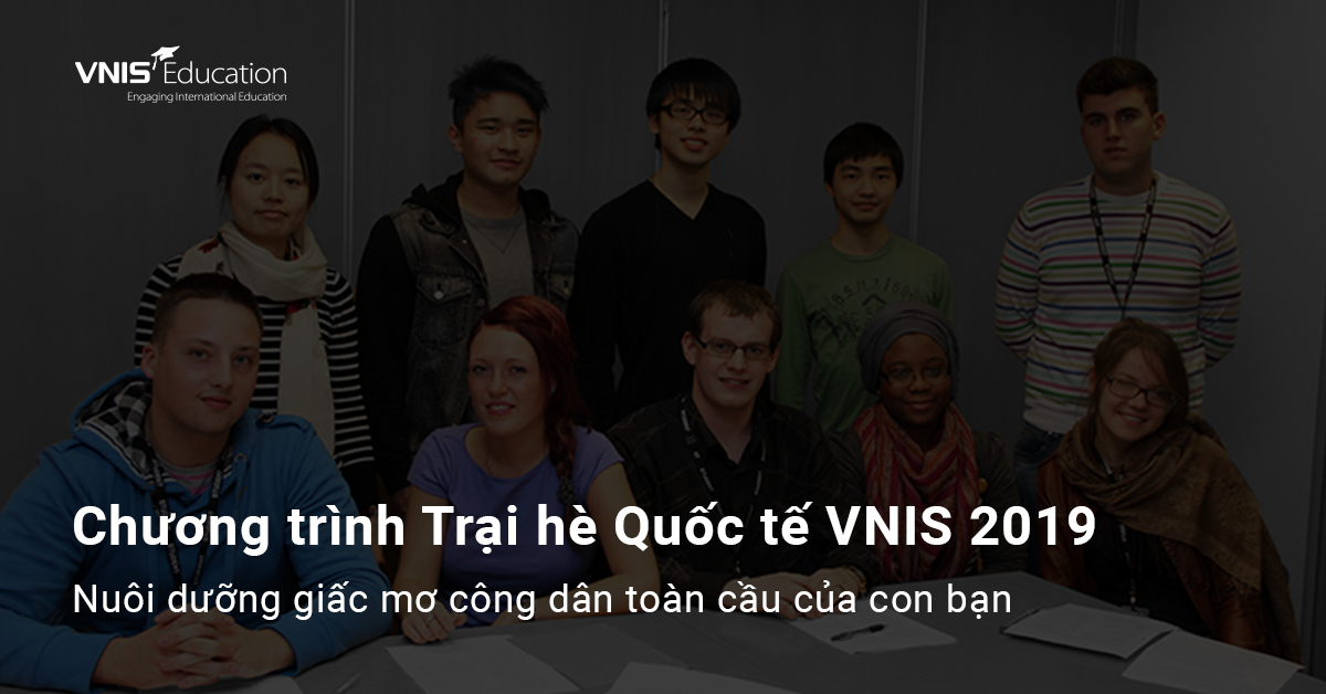 Chính thức nhận đơn các Chương trình Trại hè Quốc tế VNIS 2019