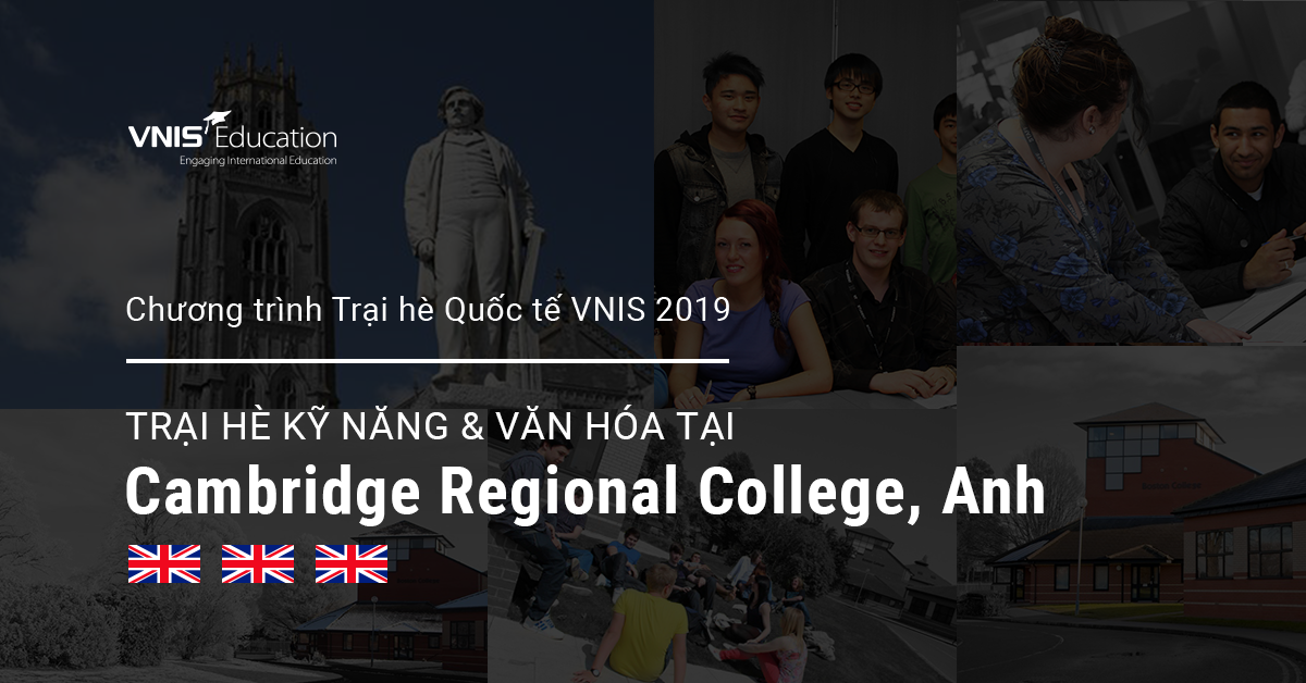 Trại Hè VNIS 2019 tại Anh: Trại Hè Kỹ Năng & Văn Hóa – Cambridge Regional College