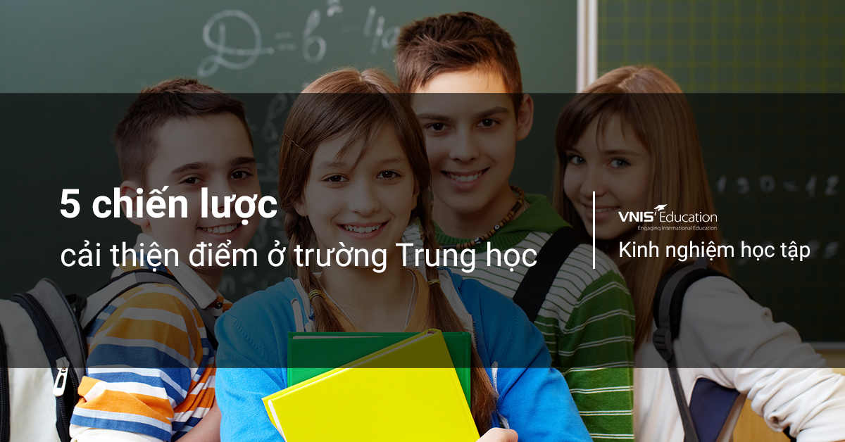 5 chiến lược cải thiện điểm ở trường Trung học
