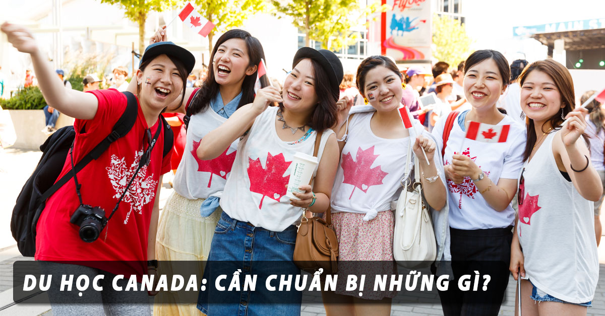 Du học Canada – Cần chuẩn bị những gì?