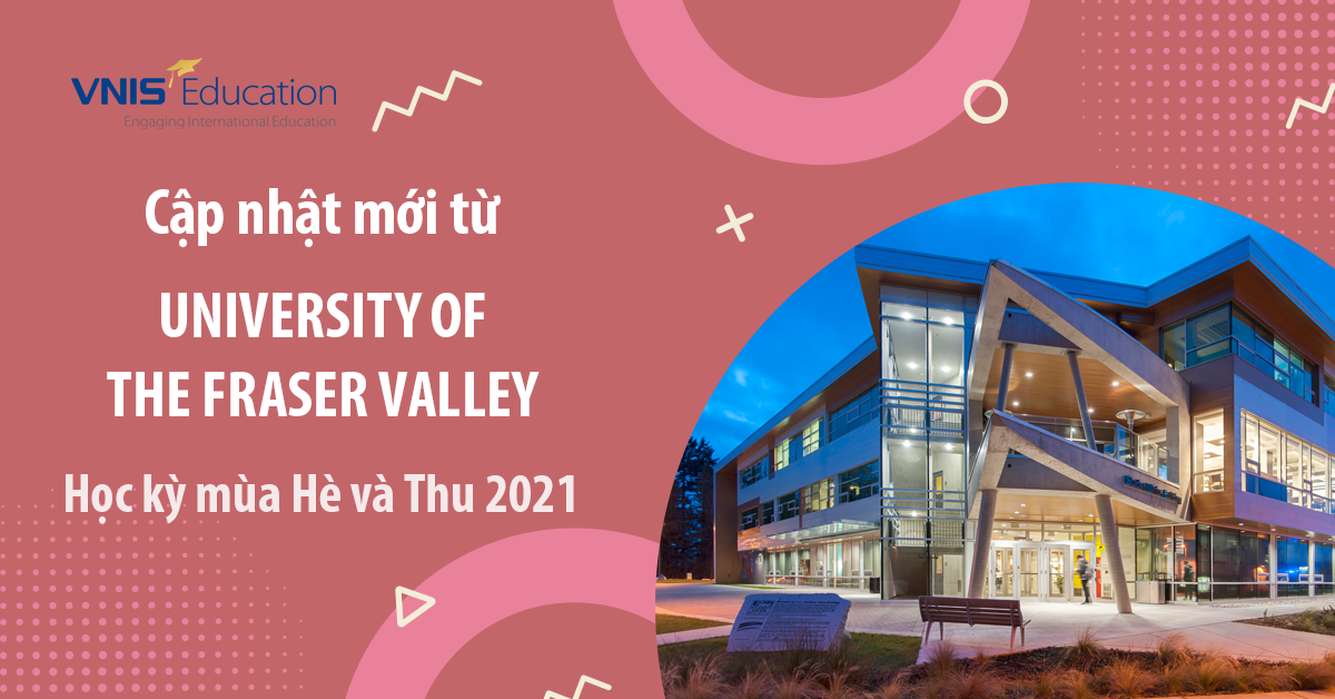 Cập nhật mới từ University of the Fraser Valley – Kỳ Hè và Thu 2021