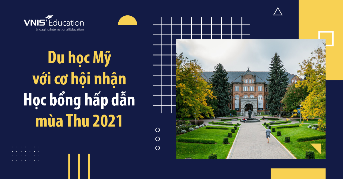 Du học Mỹ với cơ hội nhận Học bổng hấp dẫn mùa Thu 2021