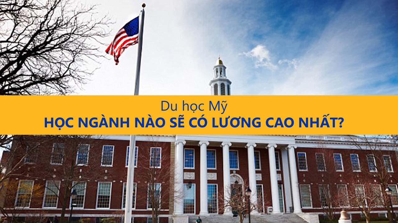 Du học Mỹ – Học ngành nào để có lương cao nhất?