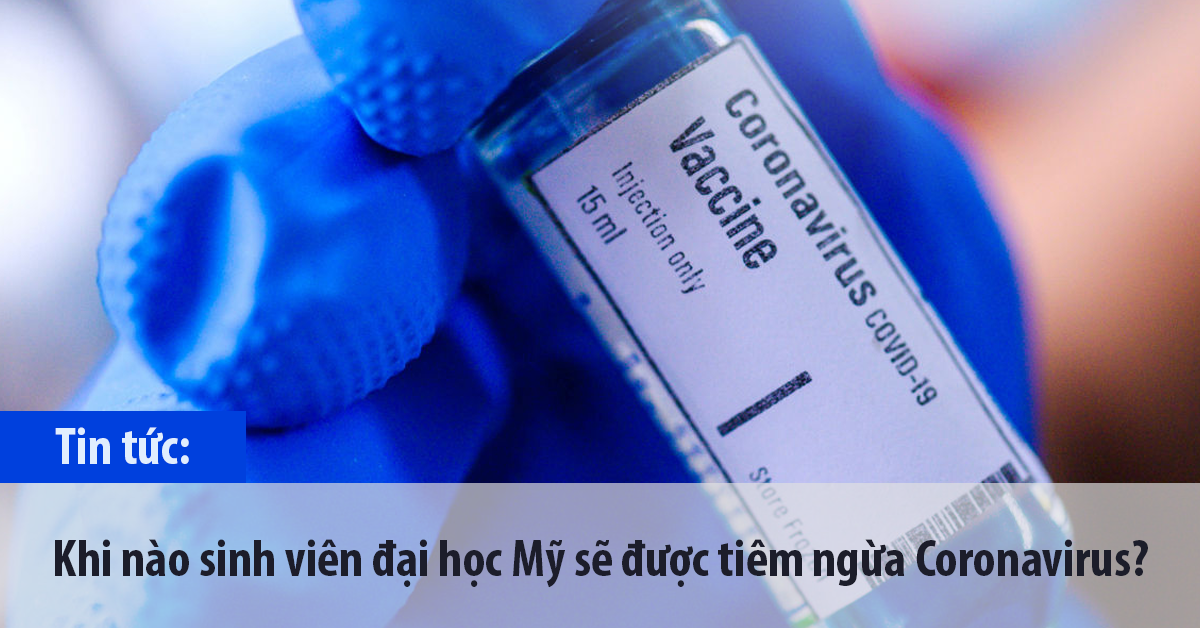 Khi nào sinh viên đại học Mỹ sẽ được tiêm ngừa Coronavirus?