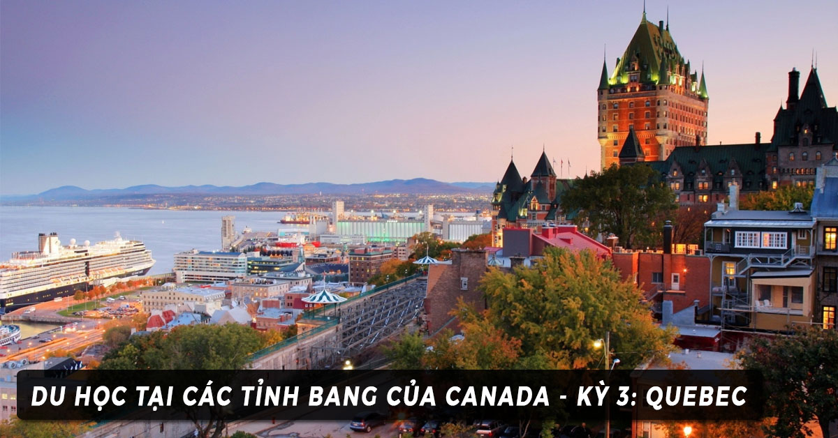 Du học Canada – tỉnh bang Quebec