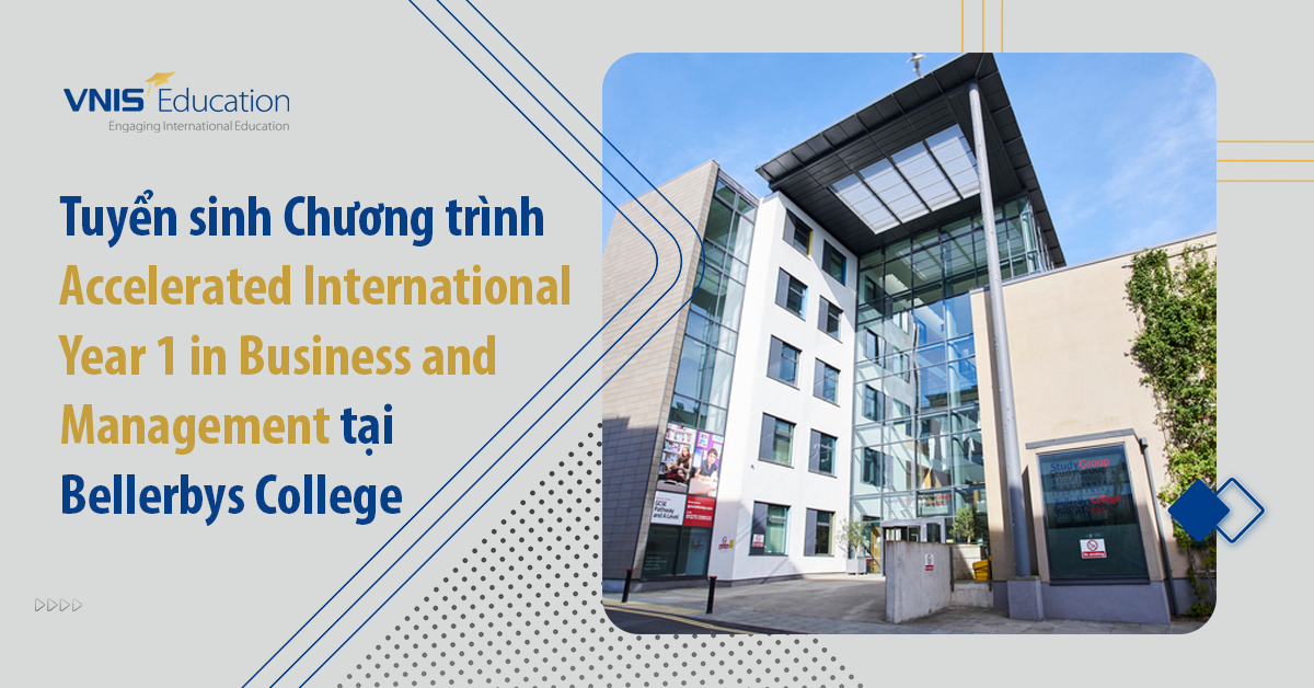 Tuyển sinh Chương trình Accelerated International Year 1 in Business and Management tại Bellerbys College