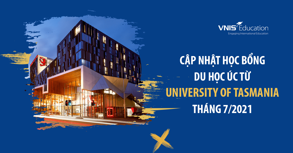 Cập nhật Học bổng Du học Úc từ University of Tasmania tháng 7/2021