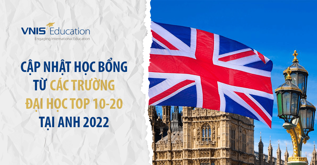 Cập nhật học bổng từ các trường Đại học Top 10-20 tại Anh năm 2022