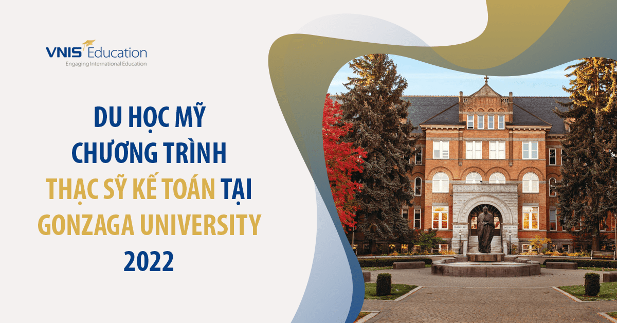 Du học Mỹ chương trình Thạc sỹ Kế Toán tại Gonzaga University 2022