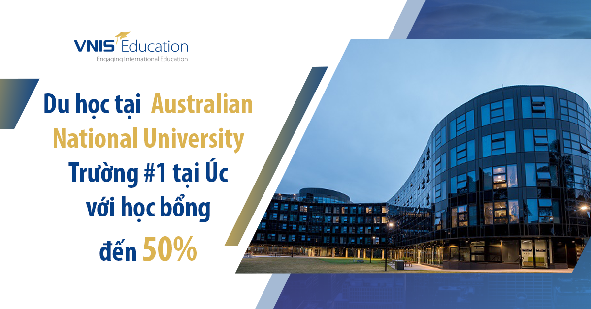 Du học tại Australian National University – Trường #1 tại Úc với học bổng đến 50%