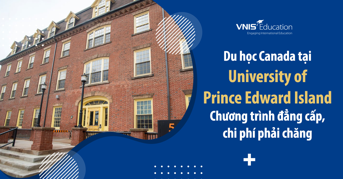 Du học Canada tại University of Prince Edward Island – Chương trình đẳng cấp, chi phí phải chăng