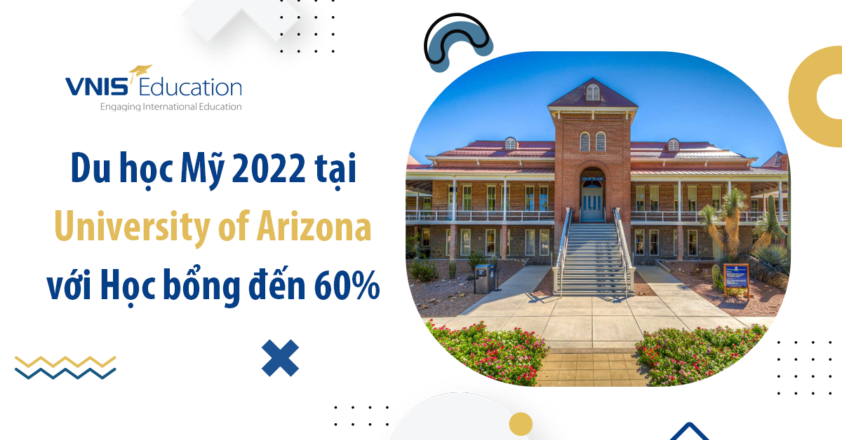 Du học Mỹ 2022 tại University of Arizona với Học bổng đến 60%