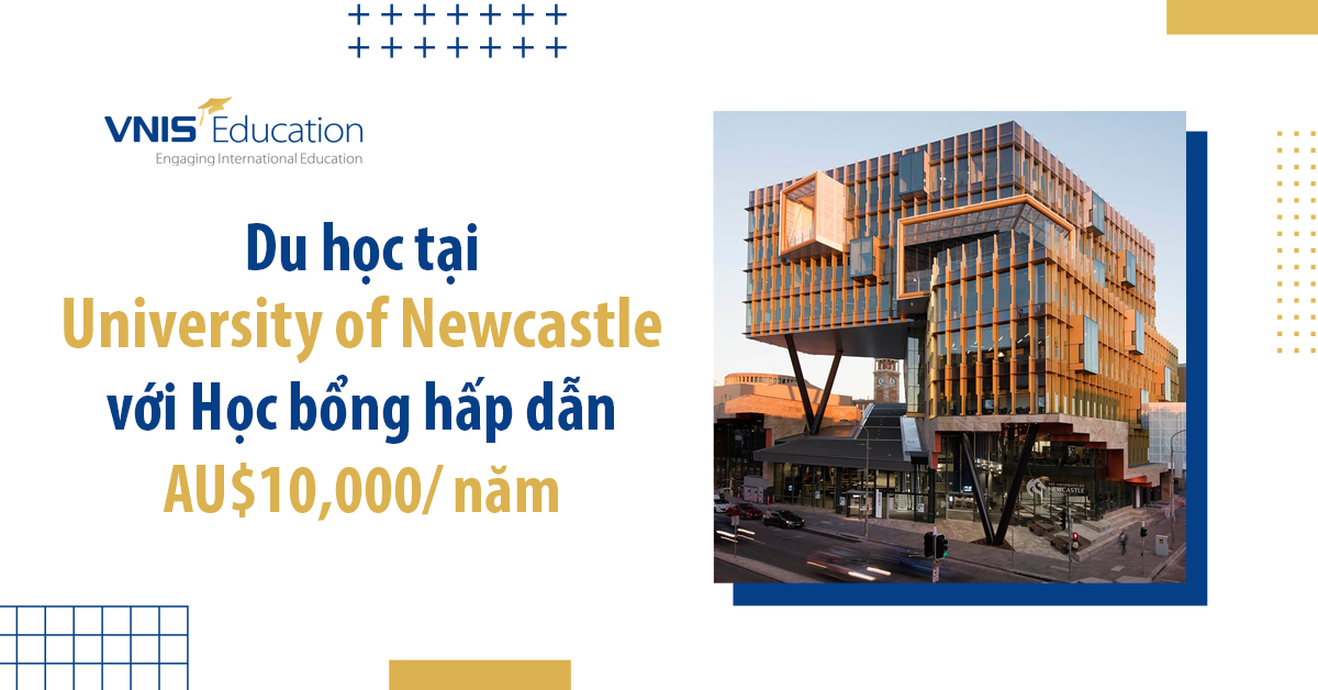 Du học tại University of Newcastle với Học bổng hấp dẫn AU$10,000/ năm