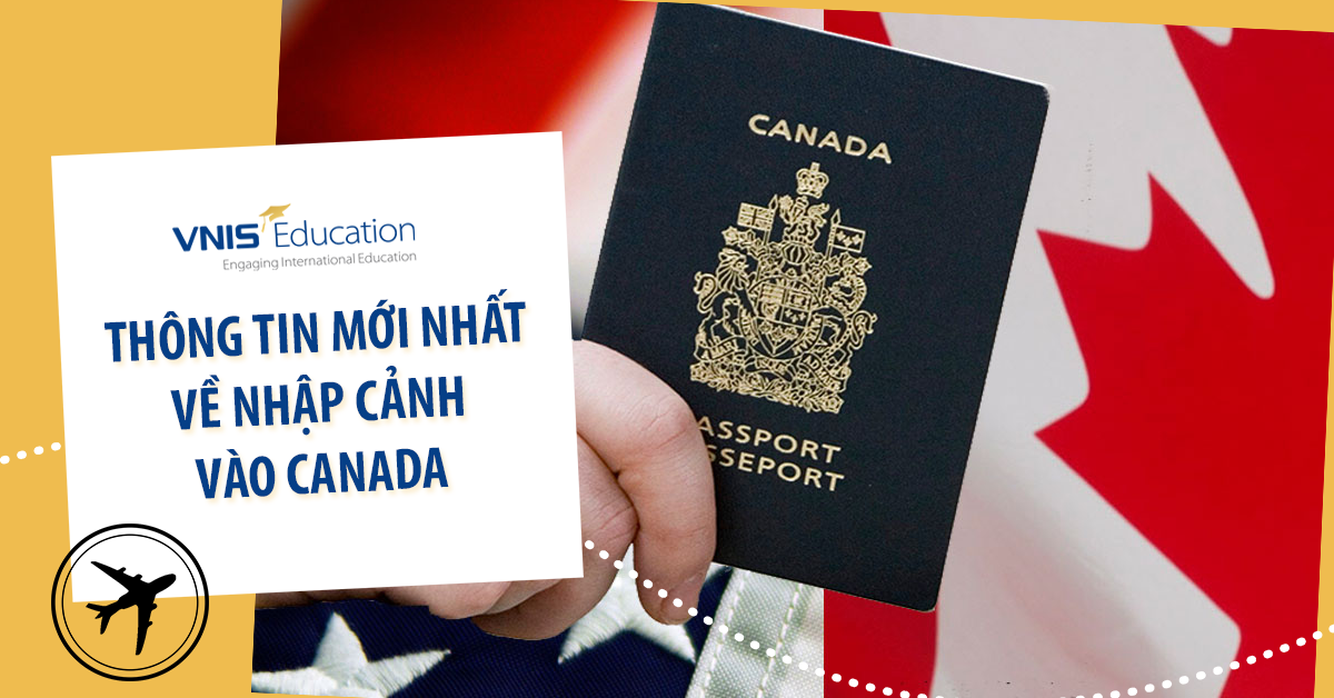 Thông tin mới nhất về Nhập cảnh vào Canada