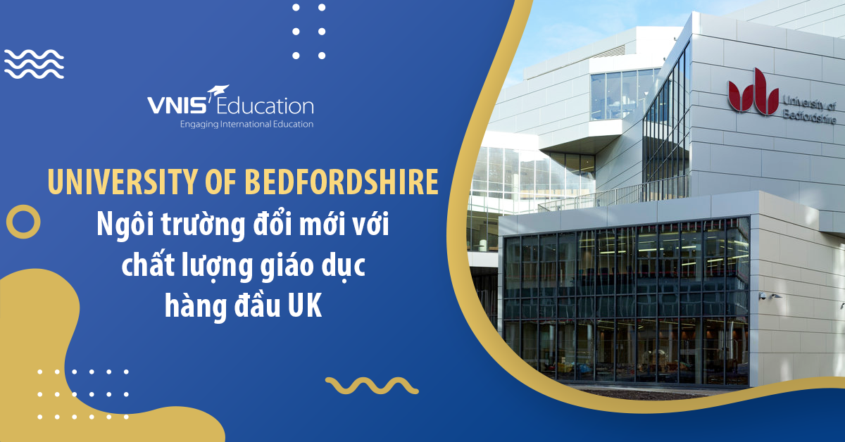 University of Bedfordshire: Ngôi trường đổi mới với chất lượng giáo dục hàng đầu UK