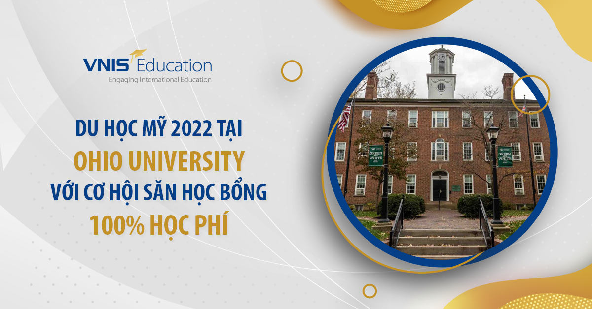 Du học Mỹ 2022 tại Ohio University với cơ hội săn học bổng 100% học phí