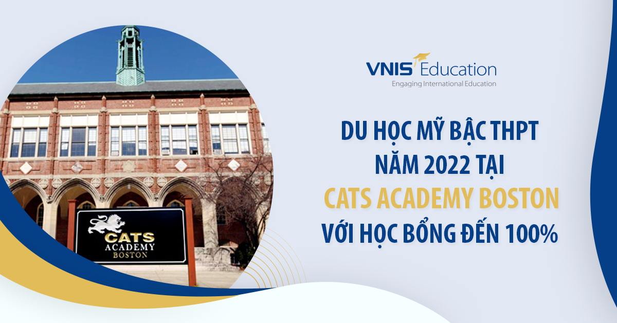 Du học Mỹ bậc THPT năm 2022 tại CATS Academy Boston với học bổng đến 100%
