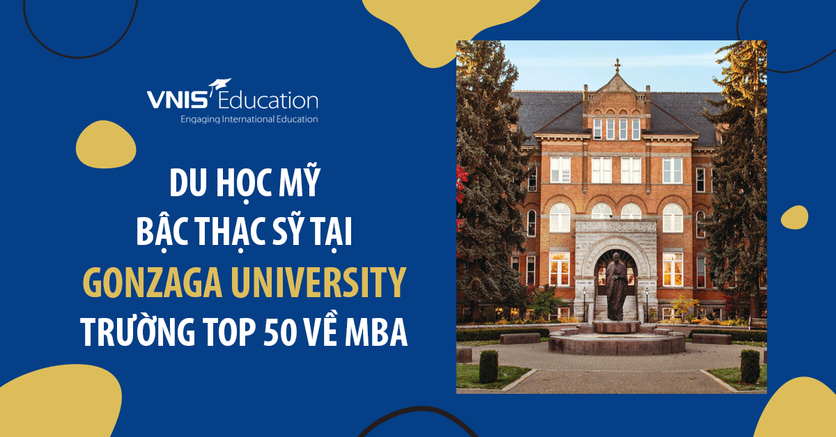 Du học Mỹ bậc Thạc sỹ tại Gonzaga University – Trường TOP 50 về MBA
