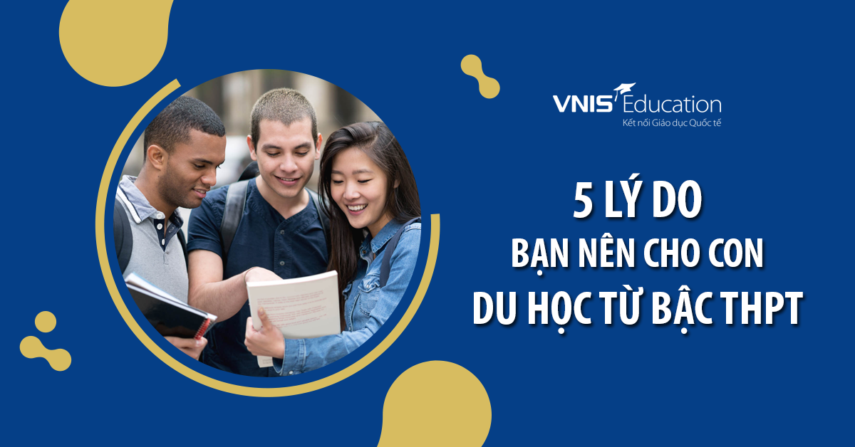 5 Lý do bạn nên cho con du học từ bậc THPT