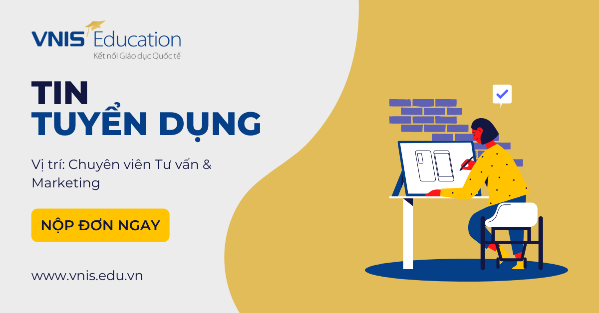 VNIS Education tuyển dụng: Chuyên viên Tư vấn Du học & Marketing tại TP. Hồ Chí Minh và Hà Nội