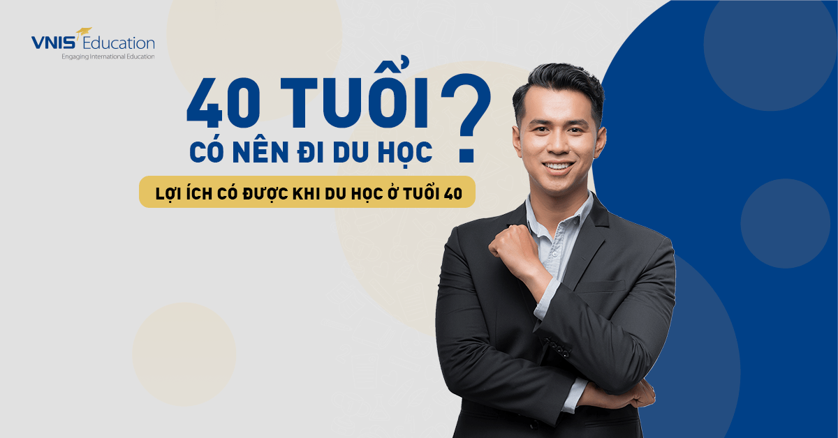 40 Tuổi Có Nên Đi Du Học? Lợi Ích Có Được Khi Du Học Ở Tuổi 40