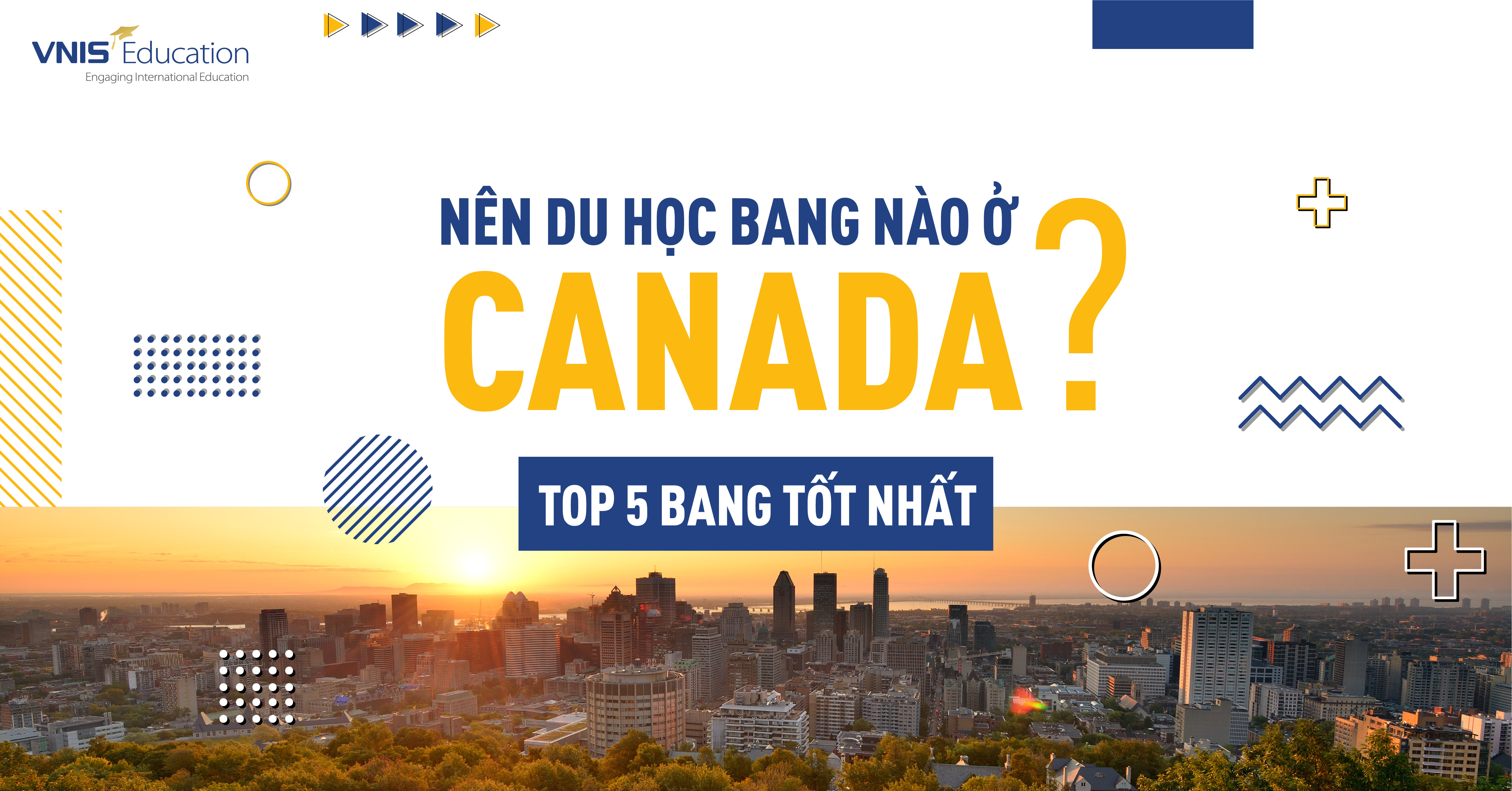 Nên Du Học Tỉnh Bang Nào Ở Canada? Top 5 Thành Phố Tốt Nhất