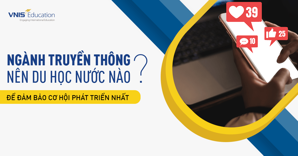 Nên Du Học Ngành Truyền Thông Ở Nước Nào Có Cơ Hội Phát Triển Nhất?