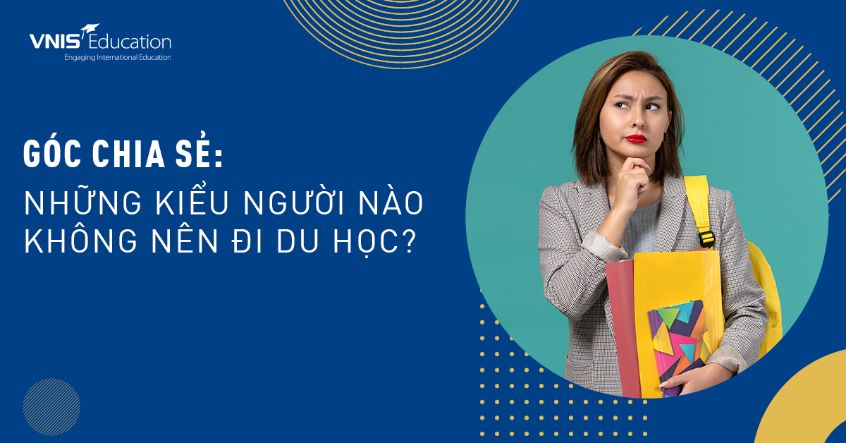 Những Kiểu Người Nào Không Nên Đi Du Học? Liệu Bạn Có Phù Hợp