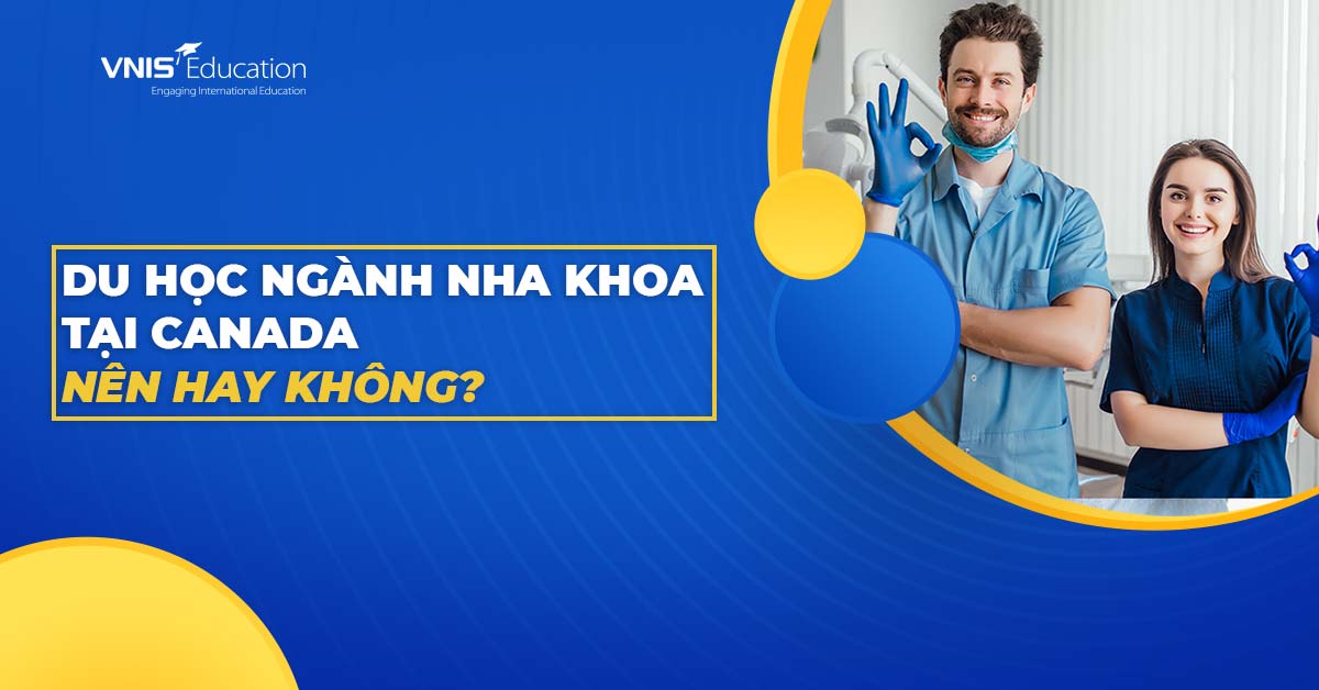 Du học ngành nha khoa tại Canada: Nên hay không?