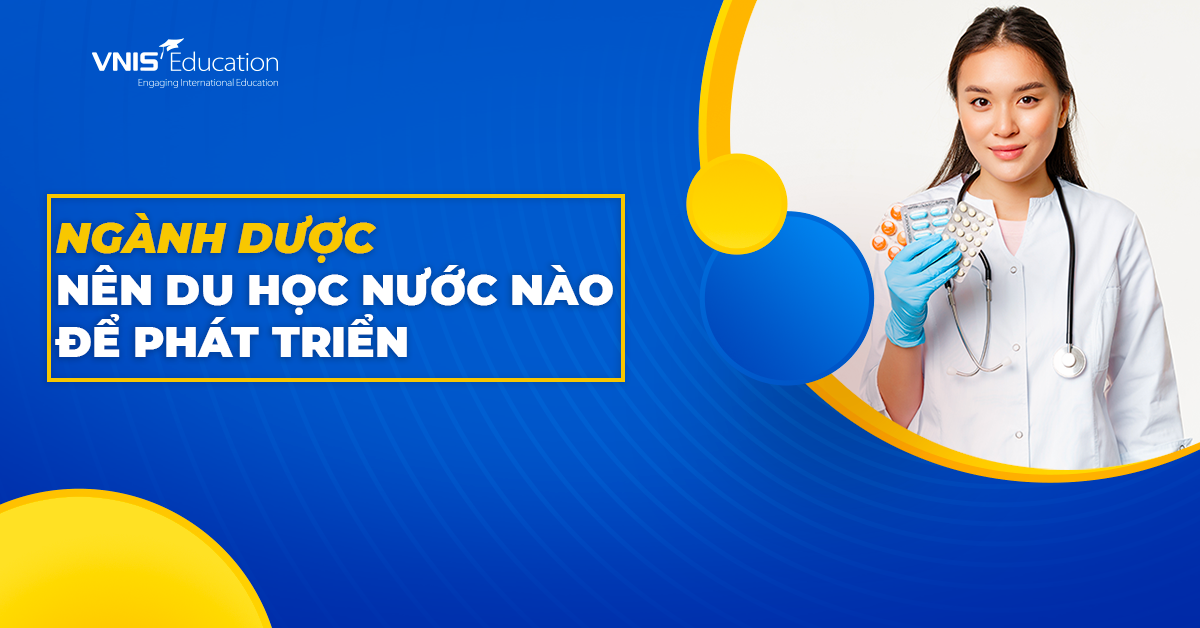Ngành dược nên du học nước nào để phát triển? TOP 5 quốc gia tốt nhất