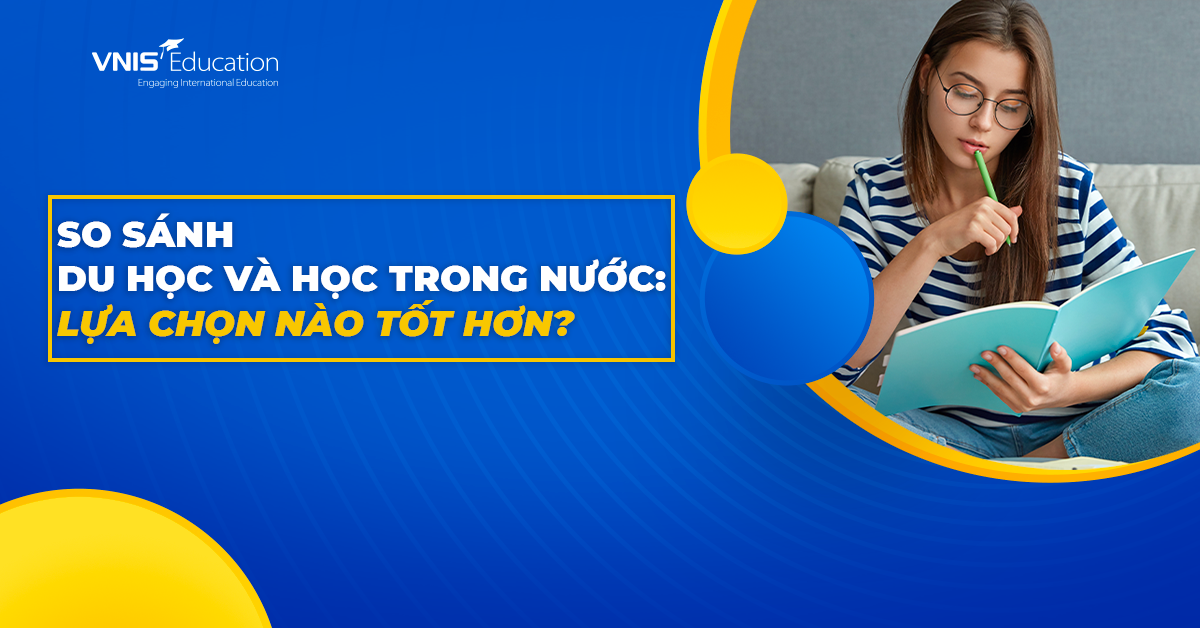 So sánh Du học và học trong nước: Lựa chọn nào tốt hơn?