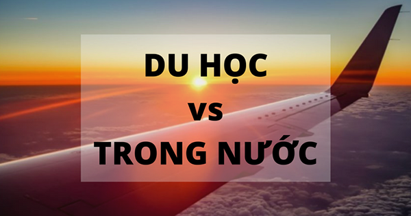so sanh du hoc va hoc trong nuoc