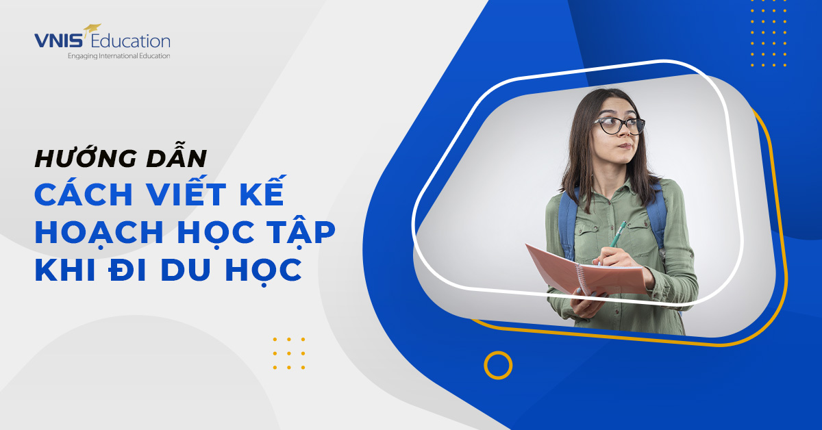 Hướng Dẫn Cách Viết Kế Hoạch Học Tập Khi Đi Du Học