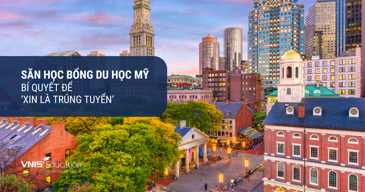 Săn Học Bổng Du Học Mỹ: Bí Quyết Để ‘Xin Là Trúng Tuyển’