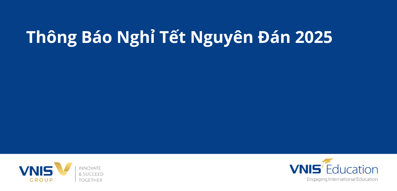 Thông Báo Nghỉ Tết Nguyên Đán 2025 – VNIS Education