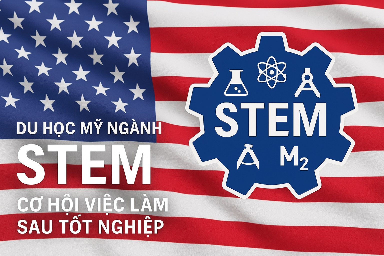 Du học Mỹ ngành STEM: Cơ hội việc làm sau tốt nghiệp